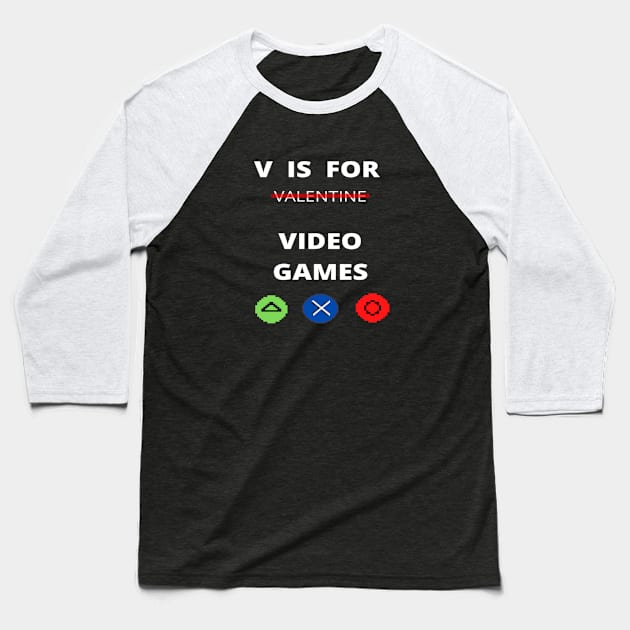 V IS FOR GAMING ,  FUNNY GAMER VALENTINES DAY 2022 GIFT IDEA Baseball T-Shirt by flooky